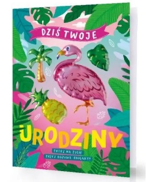 Kartka okolicznościowa Urodzinowa XXL "Dziś Twoje Urodziny patrz przez życie przez różowe okulary" flaming