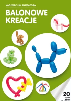 Książka: Balonowe kreacje Vademecum Animatora cz.1 wyd. Akson