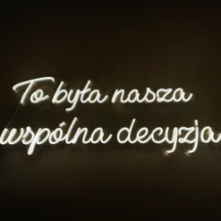 Napis LED neon - To była nasza wspólna decyzja (plexi)