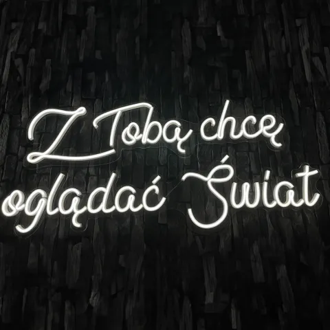 Napis LED neon - Z Tobą chcę oglądać świat (plexi)