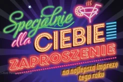 Zaproszenie Specjalnie dla CIEBIE na najlepszą imprezę tego roku